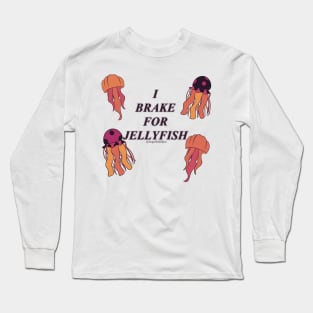 I brake for jellyfish #2 Long Sleeve T-Shirt